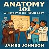 Anatomy 101 by James Johnson