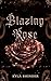 Blazing Rose by Kyla Shinder
