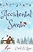 Accidental Santa: A Sweet R...