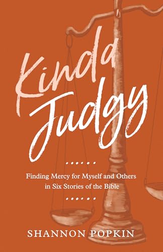 Kinda Judgy: Finding Mercy for Myself and Others in Six Stories of the Bible (Paperback)