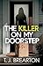 The Killer on my Doorstep by T J Brearton
