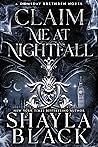 Claim Me at Nightfall by Shayla Black