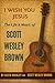 I Wish You Jesus by Keith Manley