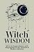 Witch Wisdom | Wicca & Paga...