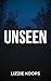 Unseen by Lizzie Koops