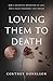 Loving Them to Death: How a...
