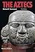 The Aztecs (Ancient Peoples and Places)