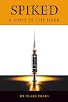 Spiked by Dr Clare E H Craig