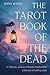 The Tarot Book of the Dead: A Chthonic Journey of Death, Mediumship, and the Art of Guiding Souls