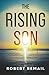 The Rising Son by Robert Remail