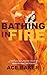 Bathing in Fire