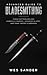 Bladesmithing: Guía avanzada de herrería de cuchillos: Cuchillos forjados de acero inoxidable, espadas de damasco y filos japoneses (Spanish Edition)