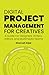 Digital Project Management for Creatives by Shamail Aijaz