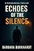 Echoes of Silence by Barbara Burkhardt