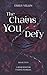 The Chains You Defy (A Requiem for Fading Worlds)