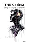 2.THE CodeX: Singularity & Beyond the collected Essays (CONTINUUM I:EMERGENCE#2)