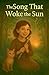 The Song That Woke the Sun