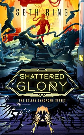 Shattered Glory (The Exlian Syndrome #5)