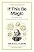 If This Be Magic: The Unlikely Art of Shakespeare in Translation