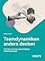 Teamdynamiken anders denken: Praktiken für eine zukunftsfähige Zusammenarbeit (Haufe Fachbuch) (German Edition)