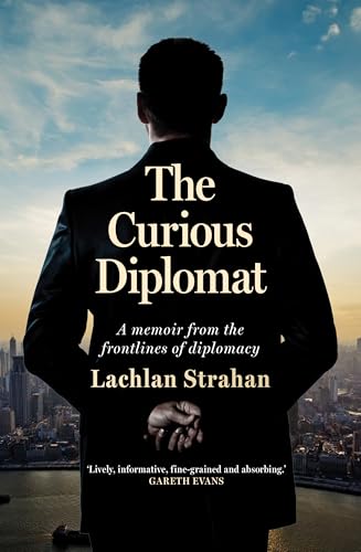 The Curious Diplomat: A memoir from the frontlines of diplomacy (Kindle Edition)