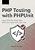 PHP Testing with PHPUnit: Learn PHP the Right Way: With Unit Tests from Day One