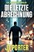 Die Letzte Abrechnung: Ein ...