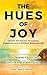 The Hues of Joy: Unlock the...