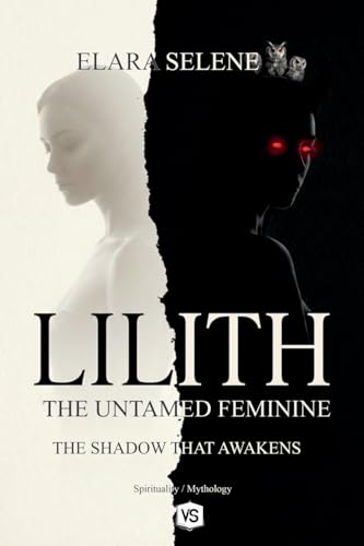 Lilith: The Untamed Feminine: The Shadow that Awakens (Paperback)