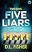 Five Liars: A BRAND NEW utterly addictive psychological thriller with a mind-blowing twist