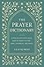The Prayer Dictionary: A Pr...