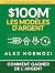 $100M Les Modèles d’Argent by Alexander Hormozi