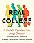 Real College: A Guide to Na...