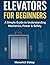 Elevators For Beginners: A ...