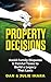 Property Decisions: Avoid Family Disputes and Painful Taxes to Build a Legacy That Lasts