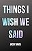 Things I Wished We Said