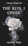 The Ruin I Chose (Devotion & Damage Book 1)