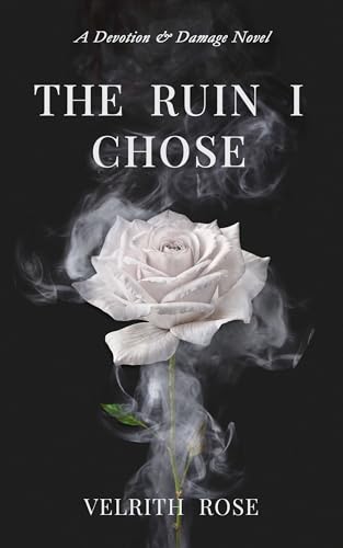 The Ruin I Chose (Devotion & Damage Book 1)