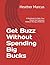 Get Buzz Without Spending B...