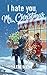 I hate you, Mr. Christmas: Enemies to Lovers Boss Romance (Weihnachtsroman) (German Edition)