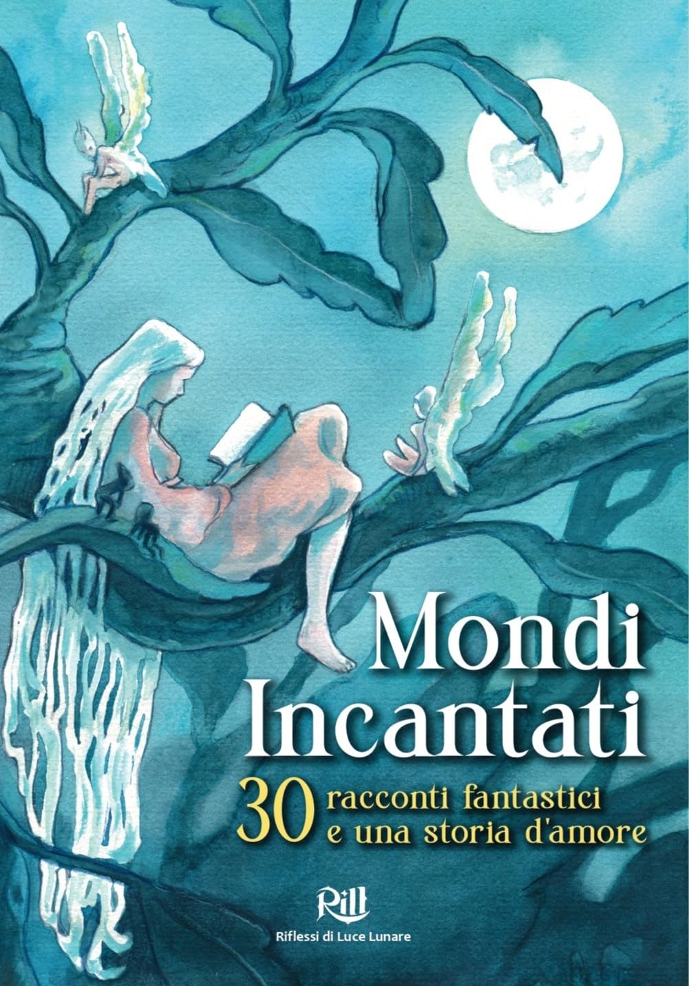 Mondi Incantati. 30 racconti fantastici e una storia d'amore