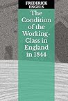 The Condition of the Working- Class in England in 1844 The Condition of the Working- Class in England in 1844
