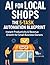 AI for Local Shops: The 5-T...