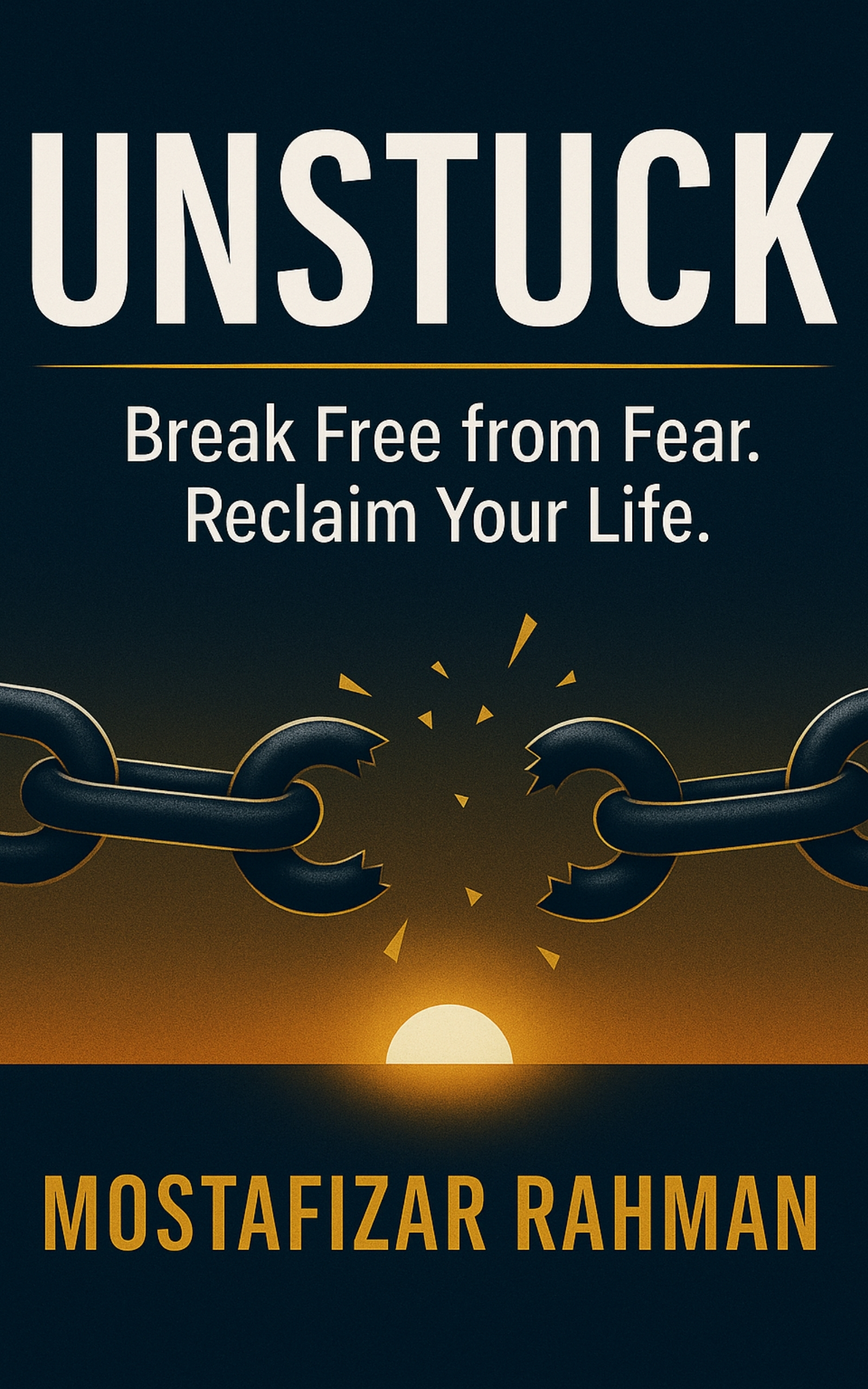 Unstuck: A Practical Guide to Breaking Free from the Past, Overcoming Fear, and Reclaiming Your Life (“The Calm Life Series” Book 1)