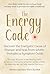 The Energy Code: Uncover the Energetic Cause of Disease and Heal From Within — Includes a Symptom Guide (Your Success with the Self-Healing book series 1)