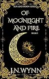 Of Moonlight And Fire (Sun and Moon, #1)