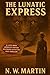 THE LUNATIC EXPRESS: A Late...