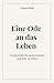 Eine Ode an das Leben - Denkanstöße für mehr Struktur und Ruhe im Leben (German Edition)
