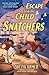 Escape from the child snatchers