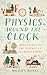 Physics Around the Clock: Adventures in the Science of Everyday Living